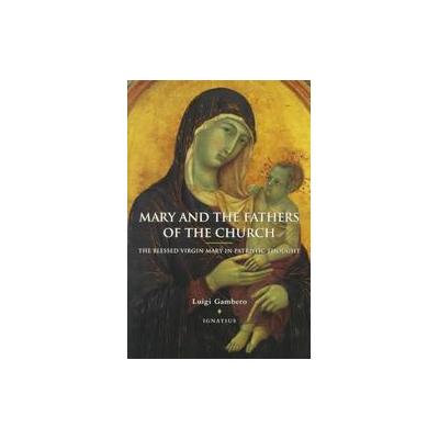 Mary and the Fathers of the Church by Luigi Gambero (Paperback - Ignatius Pr)