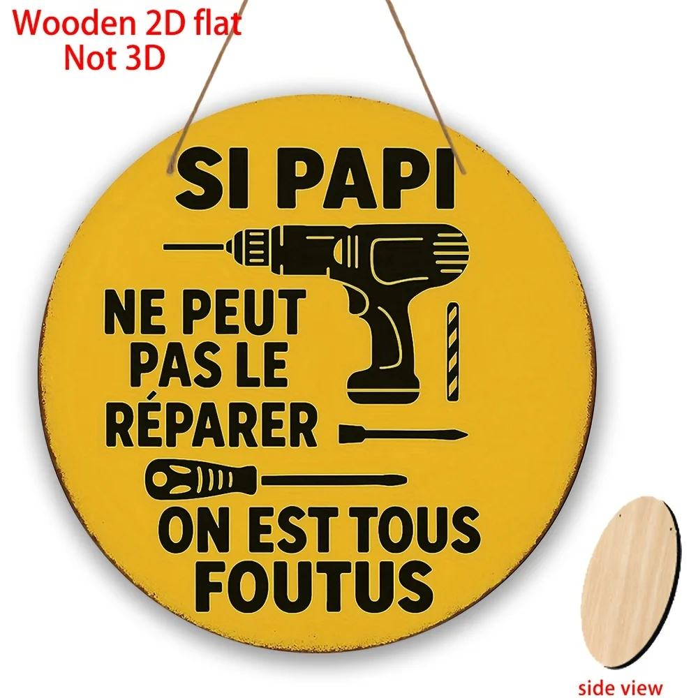 1 Stück 2D Flache Holz-Wanddekoration mit französischer Sprücheaufschrift: 'Si Papi Ne Peut Pas Le Reparer On Est Tous Foutus' | Rundes Holzschild zum Aufhängen, geeignet für Image