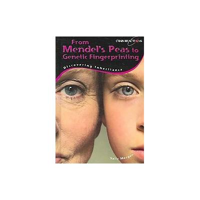 From Mendel's Peas to Genetic Fingerprinting by Sally Morgan (Hardcover - Heinemann-Raintree)
