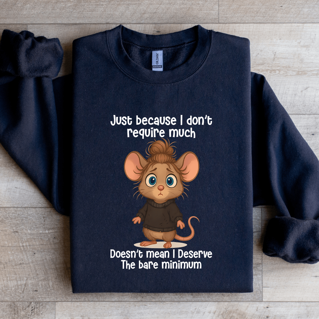 Just Because I Don't Require Much Sweatshirt 3XL Sport Grey