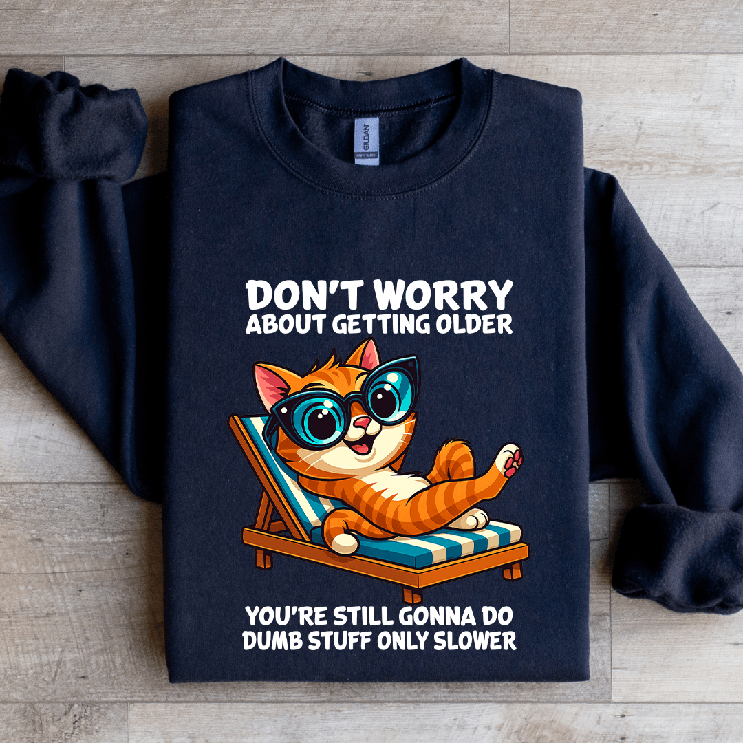 Don't Worry About Getting Older Sweatshirt L White