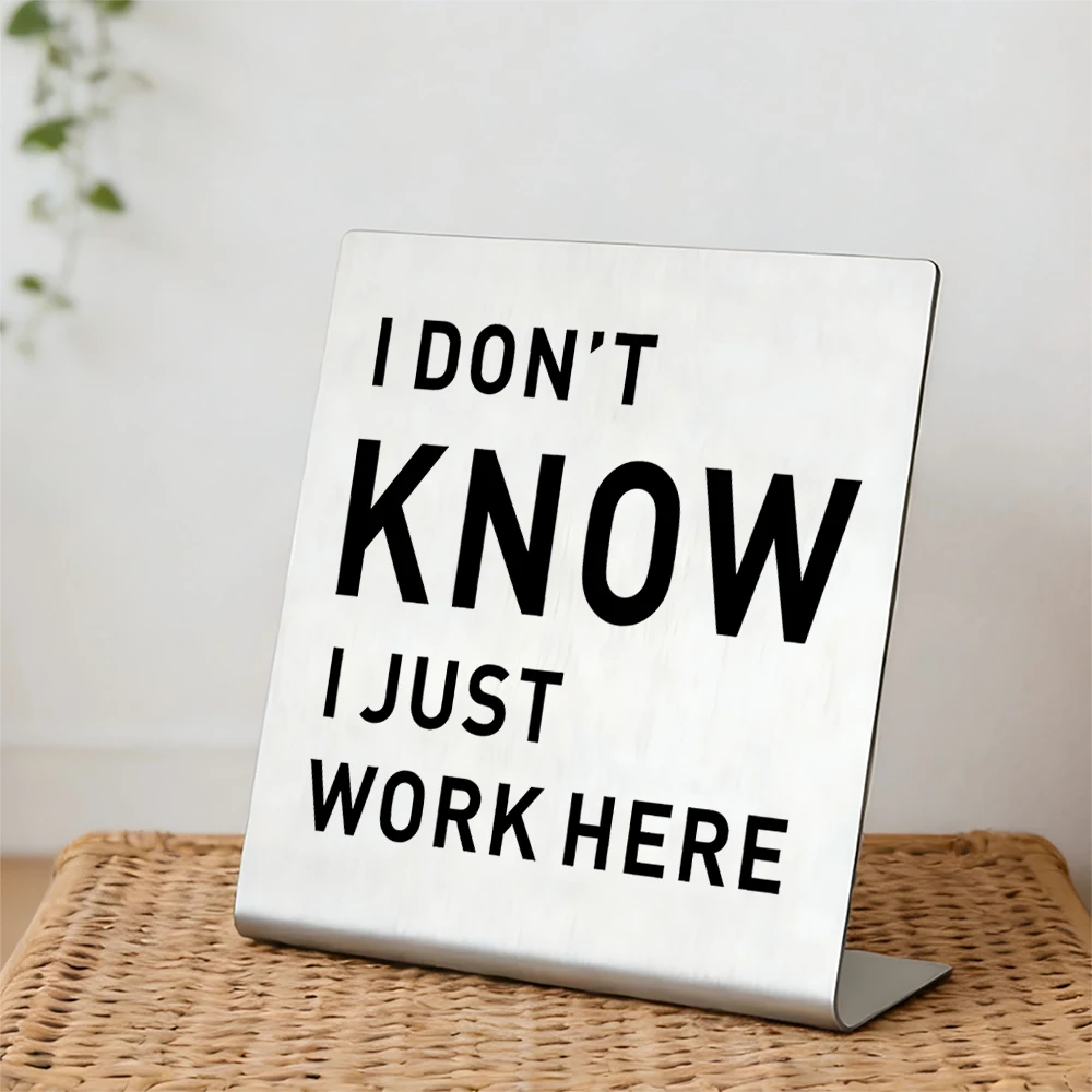 „I Don't Know I Just Work Here“ – lustiges Schreibtischschild aus Edelstahl, sarkastisches Geschenk für die Heimbüro-Kabine Image