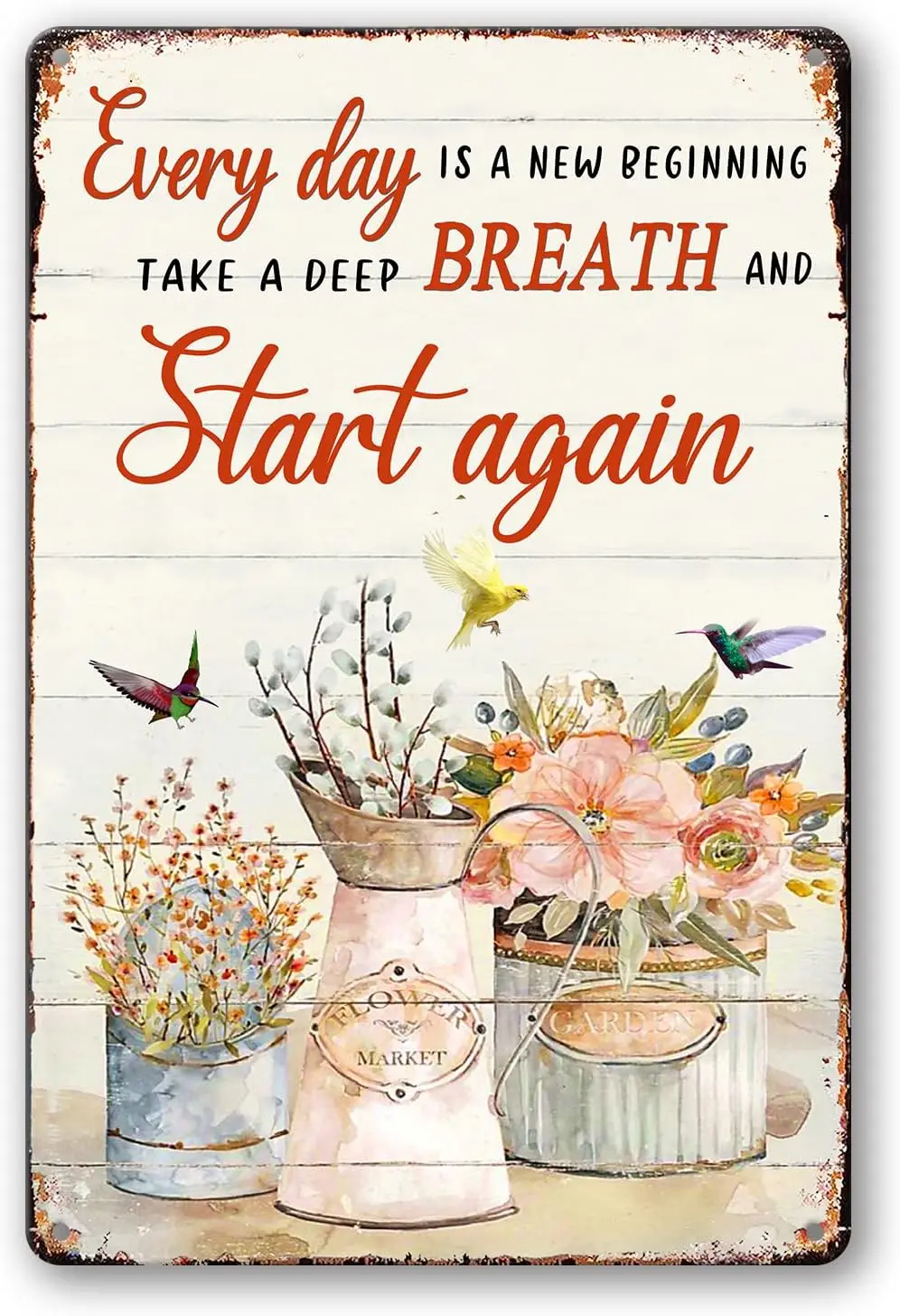 Pioujw-Vintage-Garten-Blechschild, Metallschilder mit Blumen und Kolibris – Jeder Tag ist ein neuer Anfang – Gartendekoration für Zuhause, draußen, im Garten