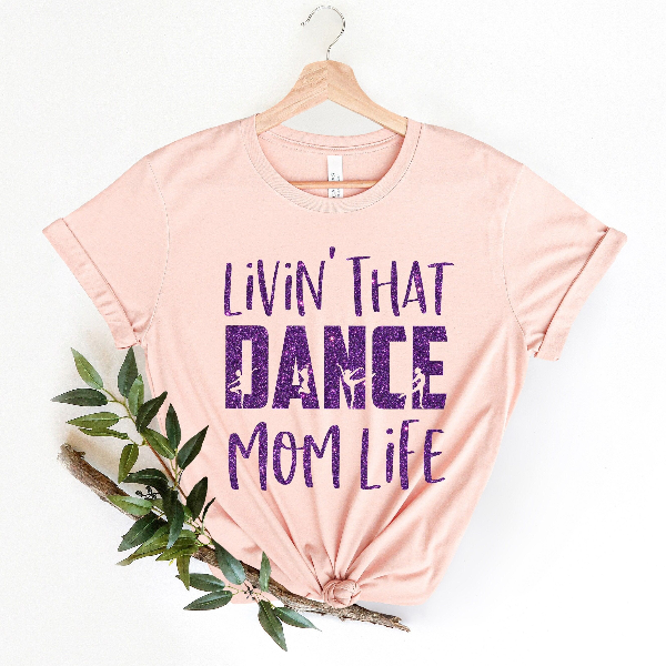 Living That Dance Shirt, Mom Shirt, Mom Life Shirt, Dancing Mom Shirt, Mothers Day Gift, Stepmom Shirt, Happy Mothers Da light Blue s t Shirt