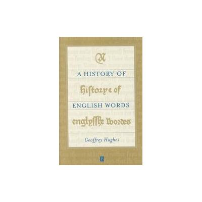 A History of English Words by Geoffrey Hughes (Paperback - Blackwell Pub)