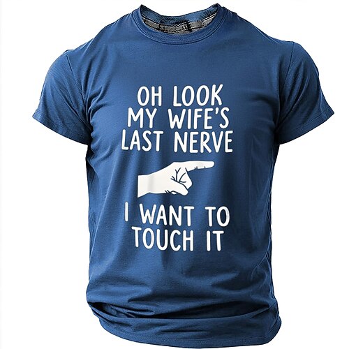 Lustiges Herren-T-Shirt mit Rundhalsausschnitt: „Oh, schau mal, der letzte Nerv meiner Frau!"