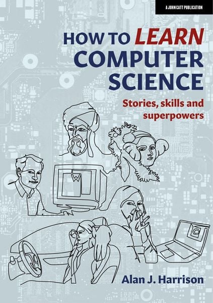 How to Learn Computer Science, Taschenbuch von Alan J. Harrison, Hodder Education, 978-1-915261-36-6