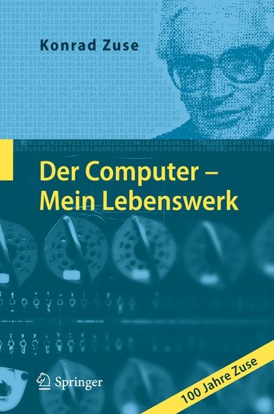 Der Computer - Mein Lebenswerk, Gebundene Ausgabe von Konrad Zuse, Springer Berlin, 978-3-642-12095-4