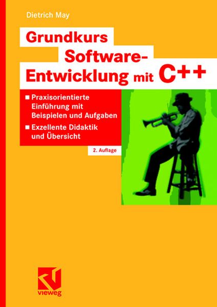 Grundkurs Software-Entwicklung mit C++, Taschenbuch von Dietrich May, Vieweg & Teubner, 978-3-528-05859-3