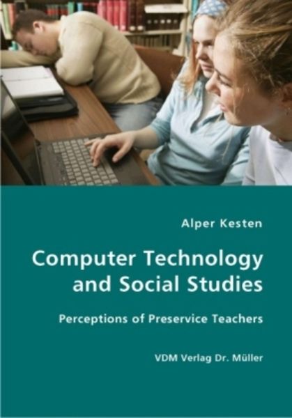 Computer Technology and Social Studies, Taschenbuch von Alper Kesten, VDM, 978-3-8364-2707-4