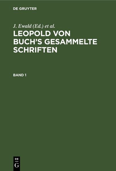 Leopold von Buch’s Gesammelte Schriften. Band 1, Gebundene Ausgabe von Leopold Buch, De Gruyter, 978-3-11-107825-0