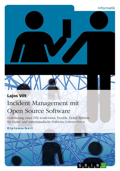 Incident Management mit Open Source Software, Taschenbuch von Lajos Vilt, GRIN, 978-3-638-85589-1