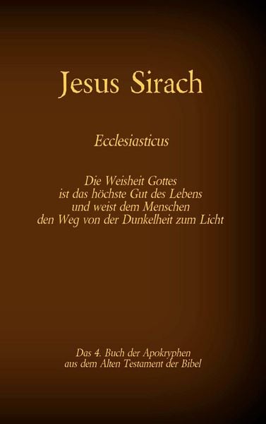 Das Buch Jesus Sirach, Ecclesiasticus, das 4. Buch der Apokryphen aus der Bibel, Taschenbuch von , Twentysix, 978-3-7407-6965-9