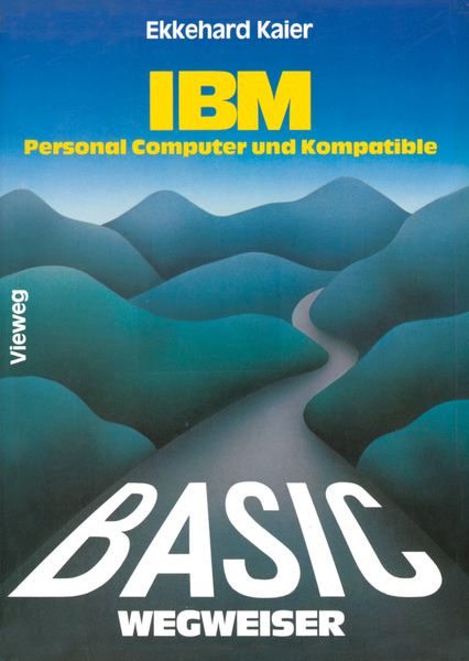 BASIC-Wegweiser für IBM Personal Computer und Kompatible, Taschenbuch von Ekkehard Kaier, Vieweg & Teubner, 978-3-528-14332-9