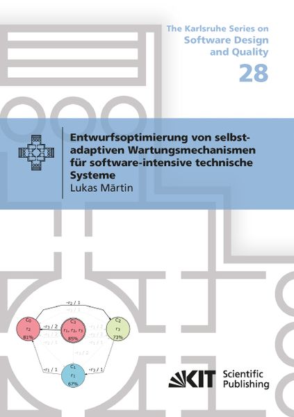 Entwurfsoptimierung von selbst-adaptiven Wartungsmechanismen für software-intensive technische Systeme, Taschenbuch von Lukas Märtin, KIT Scientific