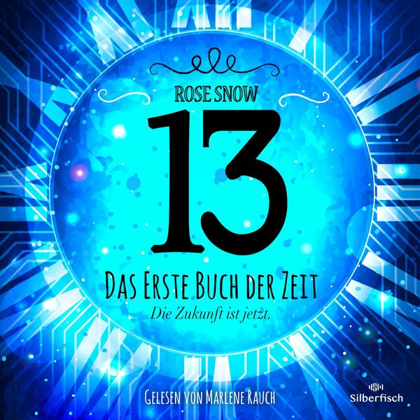 Die Bücher der Zeit 1: 13 - Das erste Buch der Zeit - Rose Snow, Audio, 9783844928693