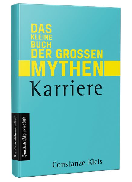 Karriere - Das kleine Buch der großen Mythen, Paperback von Constanze Kleis, Frankfurter Allgemeine Buch