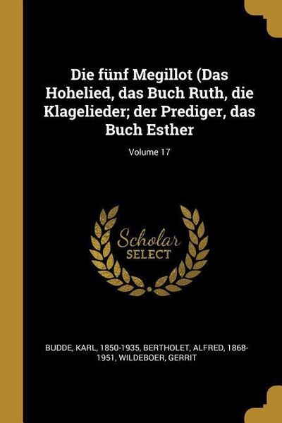 Die fünf Megillot (Das Hohelied, das Buch Ruth, die Klagelieder; der Prediger, das Buch Esther; Volume 17, Taschenbuch von Karl Budde,Alfred