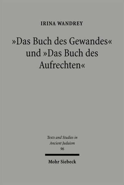 Das Buch des Gewandes' und 'Das Buch des Aufrechten, Gebundene Ausgabe von Irina Wandrey, Mohr Siebeck, 978-3-16-148115-4