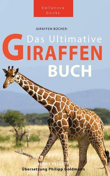 Giraffen Bücher Das Ultimative Giraffen-Buch für Kinder, Gebundene Ausgabe von Jenny Kellett, Bellanova Books, 978-619-264-200-6