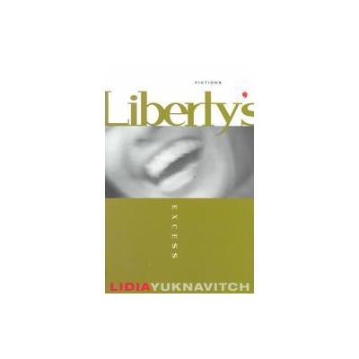 Liberty's Excess by Lidia Yuknavitch (Paperback - Fc2/Black Ice Books)