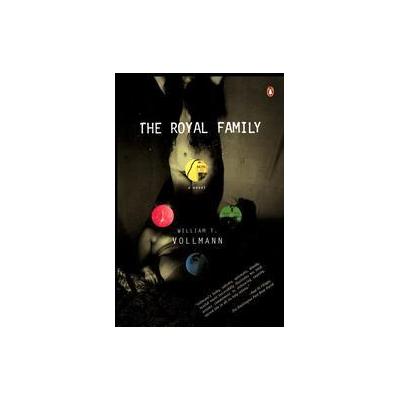 The Royal Family by William T. Vollmann (Paperback - Reissue)