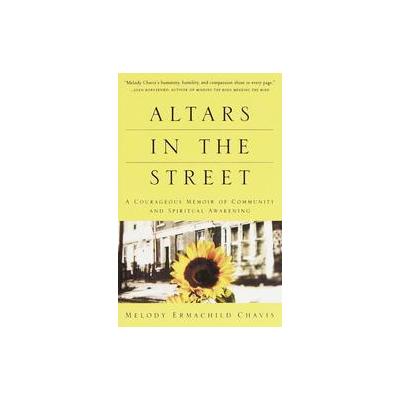 Altars in the Street by Melody Ermachild Chavis (Paperback - Three Rivers Pr)