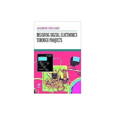 Beginning Digital Electronics by Andrew Singmin (Paperback - Newnes)