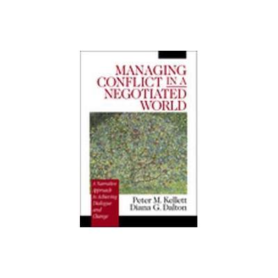 Managing Conflict in a Negotiated World by Diana G. Dalton (Paperback - Sage Pubns)