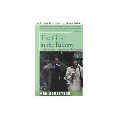 The Girls in the Balcony by Nan Robertson (Paperback - Backinprint.Com)