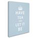 Trademark Fine Art 'Have Tea' Textual Art on Wrapped Canvas in Blue/White | 19 H x 14 W x 2 D in | Wayfair MR0131-C1419GG