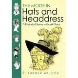 Dover Fashion and Costumes: The Mode in Hats and Headdress : A Historical Survey with 198 Plates (Paperback)