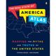 The Real State of America Atlas: Mapping the Myths and Truths of the United States