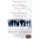 Visions Trips and Crowded Rooms : Who and What You See Before You Die (Paperback)