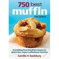 750 Best Muffin Recipes: Everything from Breakfast Classics to Gluten-Free Vegan & Coffeehouse Favorites (Paperback)