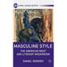 Global Masculinities: Masculine Style: The American West and Literary Modernism (Hardcover)