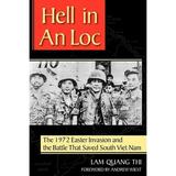 Hell in An Loc : The 1972 Easter Invasion and the Battle That Saved South Viet Nam (Paperback)