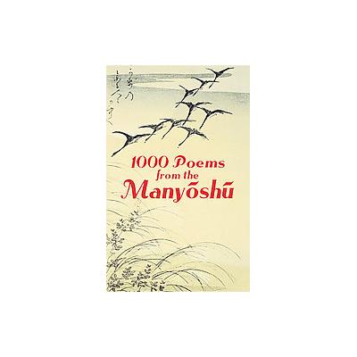 1000 Poems From The Manyoshu - The Complete Nippon Gakujutsu Shinkokai Translation (Paperback - Dove