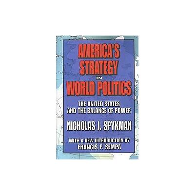 America's Strategy in World Politics by Nicholas J. Spykman (Paperback - Transaction Pub)