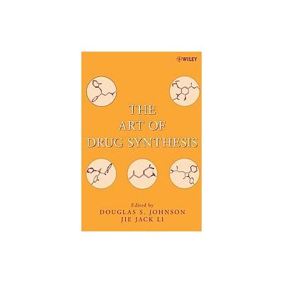 The Art of Drug Synthesis by Jie Jack Li (Hardcover - Wiley-Interscience)