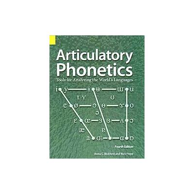 Articulatory Phonetics by ANITA BICKFORD (Paperback - Summer Inst of Linguistics)