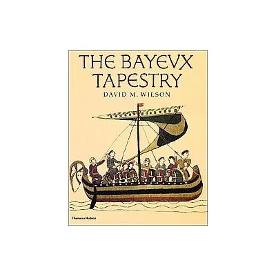 The Bayeux Tapestry by David MacKenzie Wilson (Hardcover - Thames & Hudson)