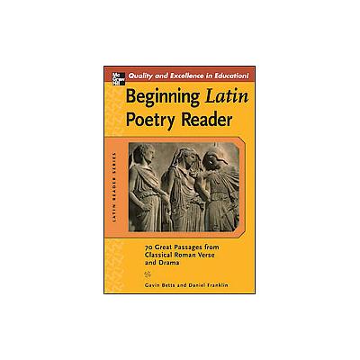 Beginning Latin Poetry Reader by Gavin Betts (Paperback - McGraw-Hill)