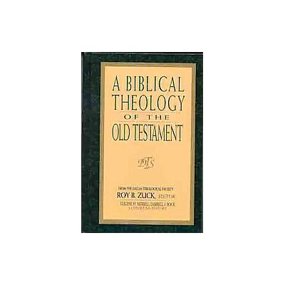 Biblical Theology of the Old Testament by Roy B. Zuck (Hardcover - Moody Pub)