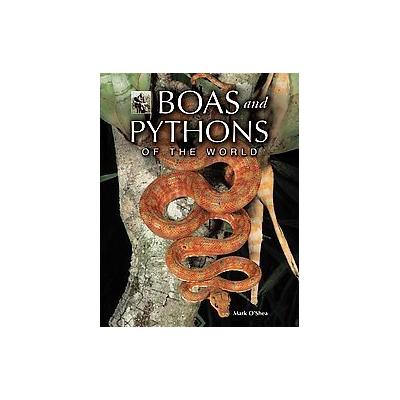 Boas And Pythons of the World by Mark O'Shea (Hardcover - Princeton Univ Pr)