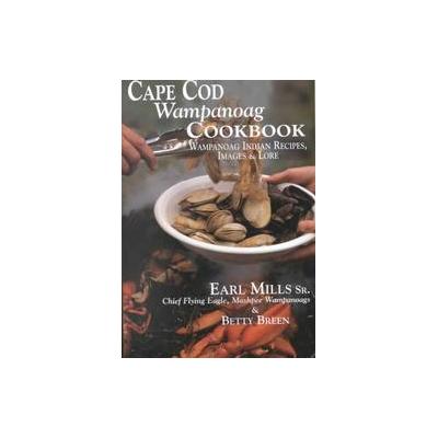 Cape Cod Wampanoag Cookbook by Earl Mills (Paperback - Clear Light Pub)