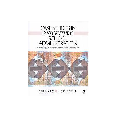 Case Studies in 21st Century School Administration by David L. Gray (Paperback - Sage Pubns)