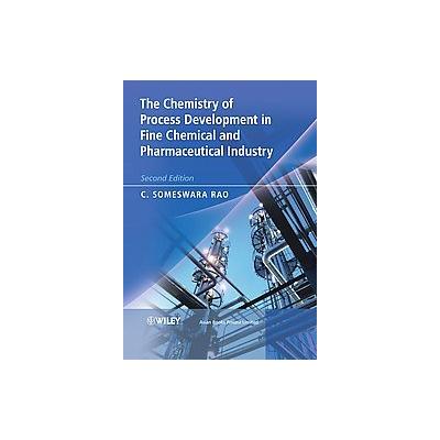The Chemistry of Process Development in Fine Chemical & Pharmaceutical Industry by C. Someswara Rao