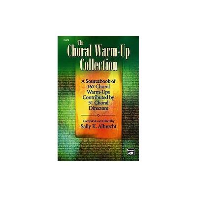 The Choral Warm-Up Collection by Sally K Albrecht (Spiral - Alfred Pub Co)