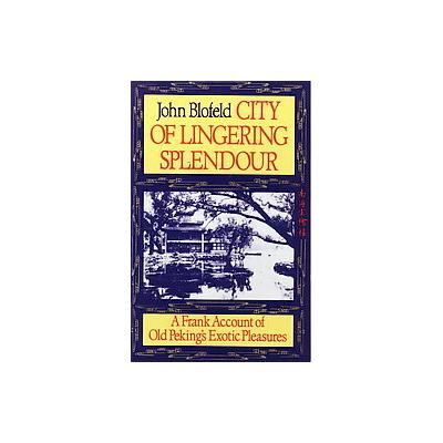 City of Lingering Splendour by John Eaton Calthorpe Blofeld (Paperback - Shambhala Pubns)